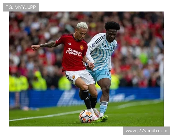 卡塞米罗进球救主曼联鏖战诺丁汉森林终场战平赛事高潮迭起不断涌现